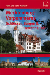 Mecklenburg-Vorpommerns Schlösser, Burgen & Herrenhäuser - Hans Maresch, Doris Maresch (2010)