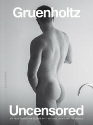 Uncensored: My Year Behind the Scenes with Michael Lucas and His Models - Gruenholtz (ISBN: 9783959856003)