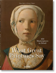 What Great Paintings Say. 100 Masterpieces in Detail (ISBN: 9783836577496)