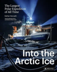 Into the Arctic Ice - Esther Horvath, Sebastian Grote, Katharina Weiss (ISBN: 9783791386706)