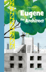 Eugene the Architect - Thibaut Rassat (ISBN: 9783791374581)