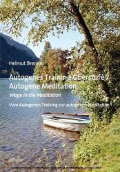 Autogenes Training Oberstufe / Autogene Meditation - Helmut Brenner (2010)