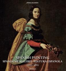 Spanish Painting: Spanische Malerei, Pintura Espa? ola 1200 -- 1665 - Emma Hansen (ISBN: 9783741929342)