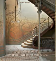 Art Nouveau: Paris, Bruxelles, Barcelona - Thomas Hauffe (ISBN: 9783741929311)