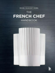 French Chef Handbook - Michel Maincent-Morel (ISBN: 9782857086956)
