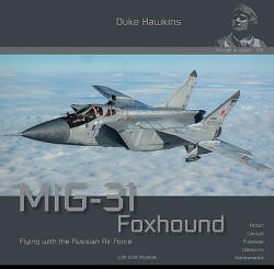 MiG-31 Foxhound: Aircraft in Detail - Nicolas Deboeck, Kirill Mushak (ISBN: 9782931083017)