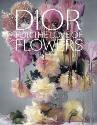 Dior in Bloom - Justine Picardie, Naomi Sachs (ISBN: 9782081513488)
