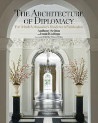 The Architecture of Diplomacy: The British Ambassador's Residence in Washington - Daniel Collings, Hrh The Prince Of Wales (ISBN: 9782081519541)