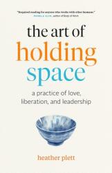 Art of Holding Space - Heather Plett (ISBN: 9781989603475)