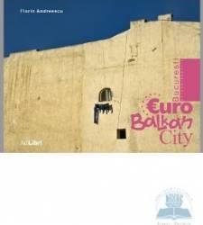 Album Bucuresti, EuroBalkanCity. Romana, engleza - Florin Andreescu (2012)