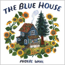 Blue House - Phoebe Wahl (ISBN: 9781984893369)