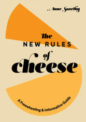 New Rules of Cheese - Anne Saxelby (ISBN: 9781984857897)