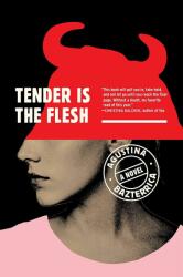 Tender Is the Flesh - Agustina Bazterrica (ISBN: 9781982150921)