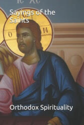 Sayings of the Saints - Orthodox Spirituality (ISBN: 9781977060457)