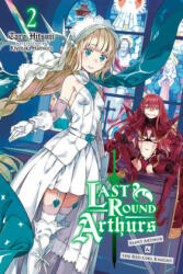 Last Round Arthurs, Vol. 2 (light novel) - Kiyotaka Haimura (ISBN: 9781975399276)