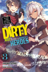 Dirty Way to Destroy the Goddess's Heroes, Vol. 3 (light novel) - Sakuma Sasaki (ISBN: 9781975357153)