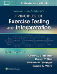 Wasserman & Whipp's Principles of Exercise Testing and Interpretation - Sietsema, Kathy E. , MD, William W. Stringer, Darryl Y. Sue, Ward, Susan, PhD (ISBN: 9781975136437)