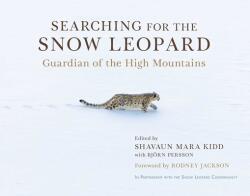 Searching for the Snow Leopard: Guardian of the High Mountains - Shavaun Mara Kidd, Bjorn Persson (ISBN: 9781950691678)
