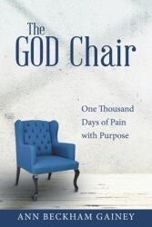 The God Chair: One Thousand Days of Pain with Purpose (ISBN: 9781973675273)