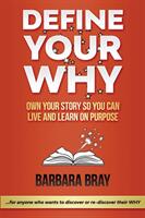 Define Your Why: Own Your Story So You can Live and Learn on Purpose (ISBN: 9781970133462)