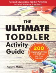 Ultimate Toddler Activity Guide - Autumn McKay (ISBN: 9781952016059)