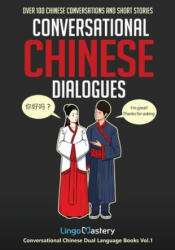 Conversational Chinese Dialogues: Over 100 Chinese Conversations and Short Stories (ISBN: 9781951949051)