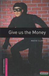 Oxford Bookworms Library: Give Us the Money: Starter: 250-Word Vocabulary (ISBN: 9780194234139)