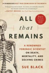 All That Remains: A Renowned Forensic Scientist on Death Mortality and Solving Crimes (ISBN: 9781950691913)