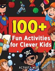 100+ Fun Activities for Clever Kids: Coloring Mazes Puzzles Crafts Dot to Dot and More for Ages 4-8 (ISBN: 9781951806118)