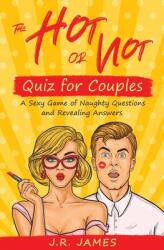 The Hot or Not Quiz for Couples: A Sexy Game of Naughty Questions and Revealing Answers (ISBN: 9781952328084)