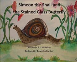 Simeon the Snail and the Stained Glass Butterfly (ISBN: 9781951263089)
