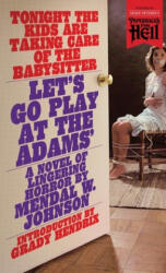 Let's Go Play at the Adams' (Paperbacks from Hell) - MENDAL W. JOHNSON (ISBN: 9781948405539)