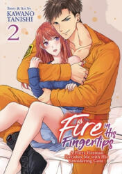 Fire in His Fingertips: A Flirty Fireman Ravishes Me with His Smoldering Gaze, Vol. 2 - Kawano (ISBN: 9781947804784)