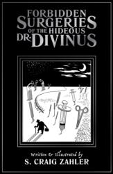 Forbidden Surgeries of the Hideous Dr. Divinus (ISBN: 9781942801054)