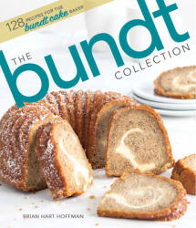 The Bundt Collection: Over 128 Recipes for the Bundt Cake Enthusiast (ISBN: 9781940772783)