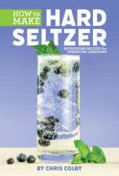 How to Make Hard Seltzer (ISBN: 9781938469657)