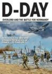 D-Day - Operation Overlord and the Battle for Normandy - Dan Sharpe (ISBN: 9781909128392)