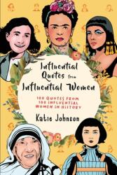 Inspiring Quotes From Inspiring Women: 100 Quotes From 100 Influential Women In History (ISBN: 9781925992441)