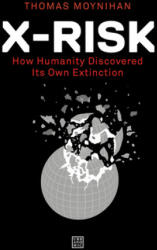 X-Risk | Thomas Moynihan (ISBN: 9781913029845)