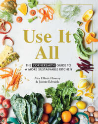 Use It All: The Cornersmith Guide to a More Sustainable Kitchen (ISBN: 9781911632832)