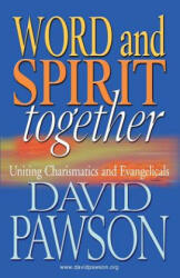 Word and Spirit Together - David Pawson (ISBN: 9781909886605)
