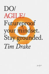 Do Agile: Futureproof Your Mindset. Stay Grounded (ISBN: 9781907974809)