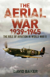 The Aerial War: 1939-45: The Role of Aviation in World War II (ISBN: 9781839406874)