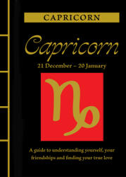 Capricorn: A Guide to Understanding Yourself Your Friendships and Finding Your True Love (ISBN: 9781838860295)