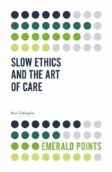 Slow Ethics and the Art of Care - Ann Gallagher (ISBN: 9781839091988)