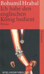 Ich habe den englischen König bedient - Bohumil Hrabal (ISBN: 9783518382547)