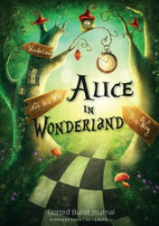 Alice in Wonderland Dotted Bullet Journal - Blank Classic (ISBN: 9781774372227)