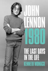 John Lennon, 1980: The Final Days - Kenneth Womack (ISBN: 9781787601369)