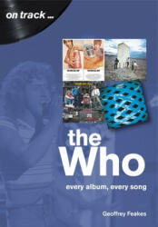 Who: Every Album, Every Song (On Track) - Geoffrey Feakes (ISBN: 9781789520767)