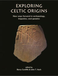 Exploring Celtic Origins - Barry Cunliffe, John Koch (ISBN: 9781789255508)